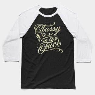 Classy As F*** Baseball T-Shirt